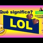 Qué significa LoL: Significado en inglés y español